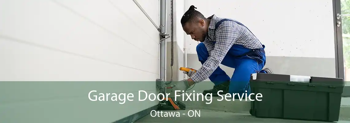 Garage Door Fixing Service Ottawa - ON