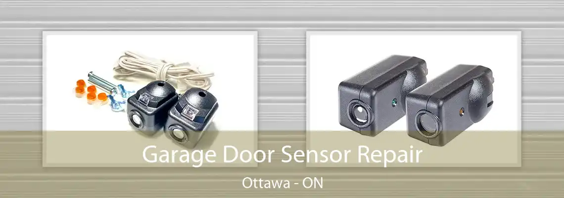 Garage Door Sensor Repair Ottawa - ON